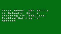 Trial Ebook  DBT Skills in Schools: Skills Training for Emotional Problem Solving for Adolescents