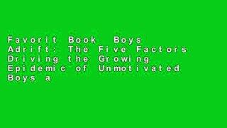 Favorit Book  Boys Adrift: The Five Factors Driving the Growing Epidemic of Unmotivated Boys and
