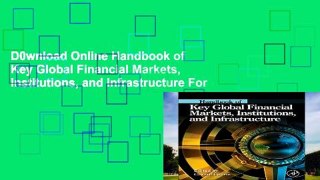 D0wnload Online Handbook of Key Global Financial Markets, Institutions, and Infrastructure For