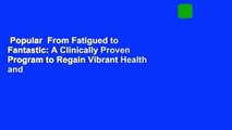 Popular  From Fatigued to Fantastic: A Clinically Proven Program to Regain Vibrant Health and