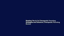 Reading The A-Z of Therapeutic Parenting: Strategies and Solutions (Therapeutic Parenting Books)