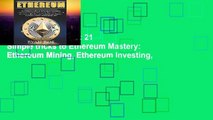 Full Trial Ethereum: 21 Simple tricks to Ethereum Mastery: Ethereum Mining, Ethereum Investing,