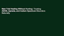 New Trial Healing Without Hurting: Treating ADHD, Apraxia, and Autism Spectrum Disorders Naturally