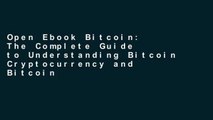 Open Ebook Bitcoin: The Complete Guide to Understanding Bitcoin Cryptocurrency and Bitcoin Mining