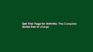 Get Trial Yoga for Arthritis: The Complete Guide free of charge