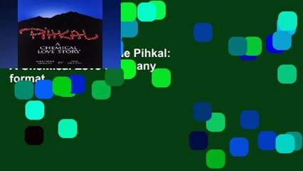 this books is available Pihkal: A Chemical Love Story any format