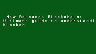 New Releases Blockchain: Ultimate guide to understanding blockchain, bitcoin, cryptocurrencies,