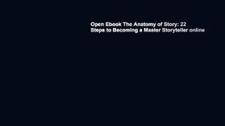 Open Ebook The Anatomy of Story: 22 Steps to Becoming a Master Storyteller online