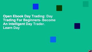 Open Ebook Day Trading: Day Trading For Beginners- Become An Intelligent Day Trader. Learn Day