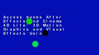 Access books After Effects and Cinema 4D Lite: 3D Motion Graphics and Visual Effects Using