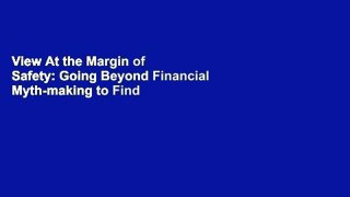 View At the Margin of Safety: Going Beyond Financial Myth-making to Find Real Investment Value Ebook