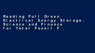 Reading Full Green Electrical Energy Storage: Science and Finance for Total Fossil Fuel