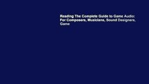 Reading The Complete Guide to Game Audio: For Composers, Musicians, Sound Designers, Game