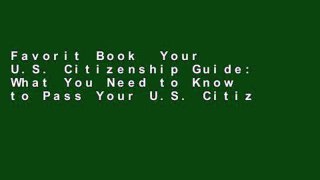 Favorit Book  Your U.S. Citizenship Guide: What You Need to Know to Pass Your U.S. Citizenship