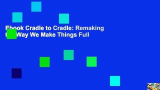 Ebook Cradle to Cradle: Remaking the Way We Make Things Full