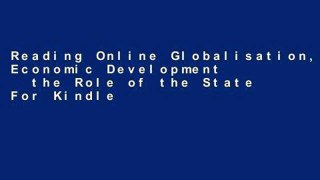 Reading Online Globalisation, Economic Development   the Role of the State For Kindle