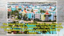 Sun, Fun and Crypto – Bahamas’ Central Bank Set to Introduce a Digital Currency