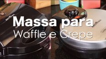 Como Fazer Massa para Crepe e Waffle