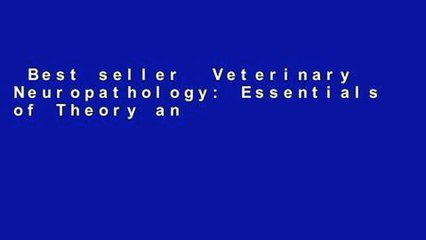 Best seller  Veterinary Neuropathology: Essentials of Theory and Practice  Full