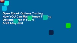 Open Ebook Options Trading: How YOU Can Make Money Trading Options: Even If You re A Bit Lazy (But