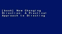 [book] New Changing Direction: A Practical Approach to Directing Actors in Film and Theatre