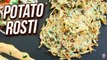 Potato Rosti Recipe - How To Make Potato Pancakes - BEST Breakfast Recipe - Ruchi