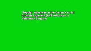 Popular  Advances in the Canine Cranial Cruciate Ligament (AVS Advances in Veterinary Surgery)
