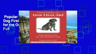Popular  Field Guide to Dog First Aid: Emergency Care for the Outdoor Dog  Full