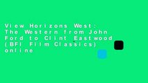 View Horizons West: The Western from John Ford to Clint Eastwood (BFI Film Classics) online