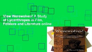 View Werewolves! A Study of Lycanthropes in Film, Folklore and Literature online