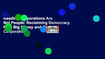 Reading Corporations Are Not People: Reclaiming Democracy from Big Money and Global Corporations