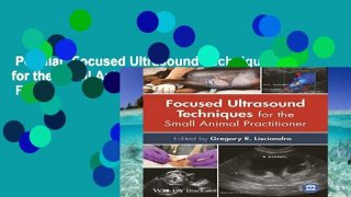 Popular  Focused Ultrasound Techniques for the Small Animal Practitioner  Full