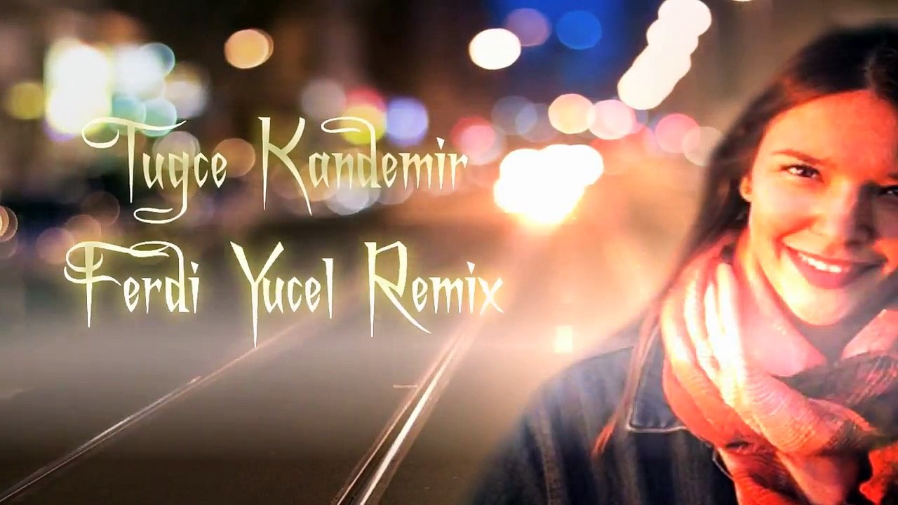 Tugce kandemir - Kalbi Uzaklarda  (Ferdi Yücel Remix)