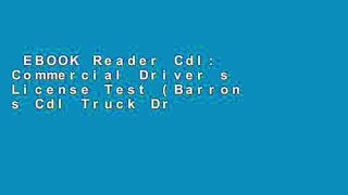 EBOOK Reader Cdl: Commercial Driver s License Test (Barron s Cdl Truck Driver s Test) Unlimited
