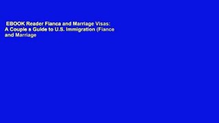 EBOOK Reader Fianca and Marriage Visas: A Couple s Guide to U.S. Immigration (Fiance and Marriage