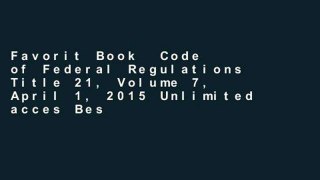 Favorit Book  Code of Federal Regulations Title 21, Volume 7, April 1, 2015 Unlimited acces Best