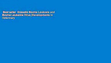 Best seller  Enzootic Bovine Leukosis and Bovine Leukemia Virus (Developments in Veterinary