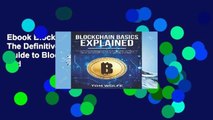 Ebook Blockchain Basics Explained: The Definitive Beginner s Guide to Blockchain Technology and