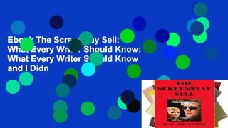 Ebook The Screenplay Sell: What Every Writer Should Know: What Every Writer Should Know and I Didn