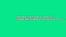 Trial Ebook  Due Process of Law Beyond the State: Requirements of Administrative Procedure