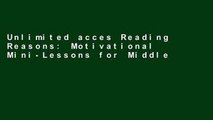 Unlimited acces Reading Reasons: Motivational Mini-Lessons for Middle and High School Book