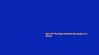 Get Full The Geek Feminist Revolution For Kindle