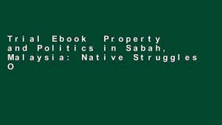 Trial Ebook  Property and Politics in Sabah, Malaysia: Native Struggles Over Land Rights (Culture,