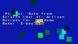 Popular  Bake from Scratch (Vol 2): Artisan Recipes for the Home Baker  E-book