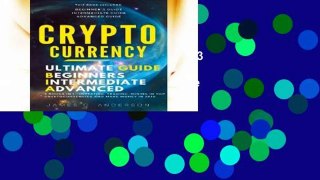 Reading books Cryptocurrency: 3 books in 1 - Ultimate Beginner s, Intermediate   Advanced Guide