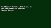 Trial Ebook  Solicitations, Bids, Proposals and Source Selection: Building a Winning Contract