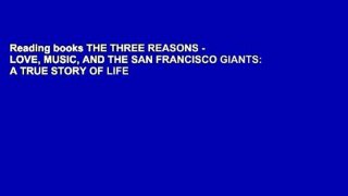 Reading books THE THREE REASONS - LOVE, MUSIC, AND THE SAN FRANCISCO GIANTS: A TRUE STORY OF LIFE