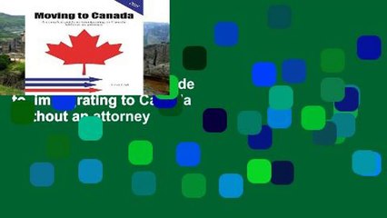 Trial Ebook  Moving to Canada: A complete guide to  immigrating to Canada  without an attorney