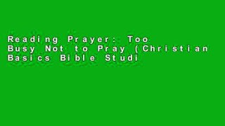 Reading Prayer: Too Busy Not to Pray (Christian Basics Bible Studies) For Ipad