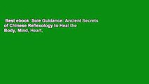 Best ebook  Sole Guidance: Ancient Secrets of Chinese Reflexology to Heal the Body, Mind, Heart,